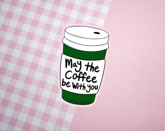 Que el café te acompañe, pegatina troquelada / pegatina de vinilo para amantes del café / brillante, motivacional, inspirada