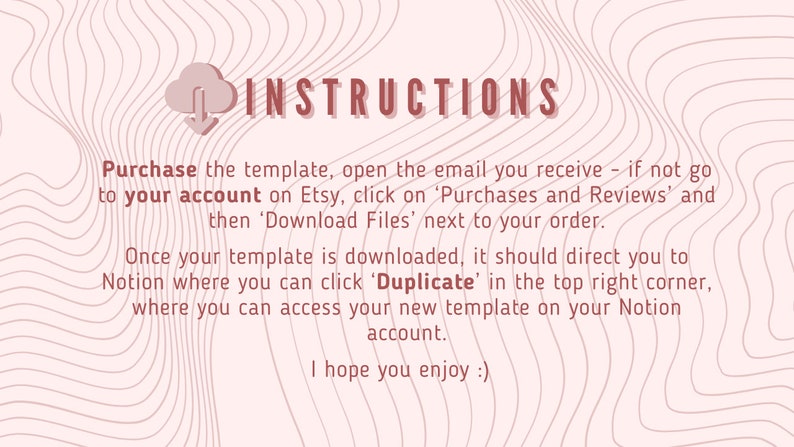 May include: Instructions for downloading and using a Notion template. The text explains how to access the template after purchase and how to duplicate it in Notion.
