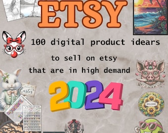 100 ideas, digital product ideas to sell on etsy, digital products list of  digital products on etsy, that High demand 2024
