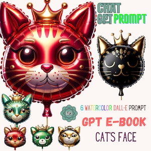 Puede incluir: Seis ilustraciones de globos de cara de gato acuarela con coronas. Los globos son rojos, verdes, negros y dorados. El texto "CHAT GPT PROMPT", "6 WATERCOLOR DALL-E PROMPT", "GPT E-BOOK" y "CAT'S FACE" es visible en la imagen.