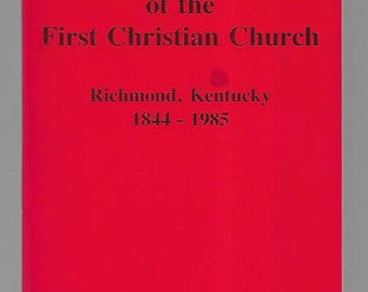 Life And Times Of The First Christian Church, Richmond, Kentucky, by Russell I. Todd, 1985