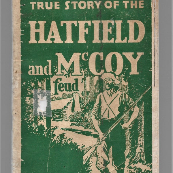 The True Story Of The Hatfield And McCoy Feud / The Story Of Sid Hatfield And The Matewan Tragedy, by L. D. Hatfield