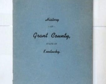 The History Of Grant County, State Of Kentucky, by Robert H. Elliston 1951