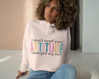 Don't Need Your Attitude Crop Hoodie