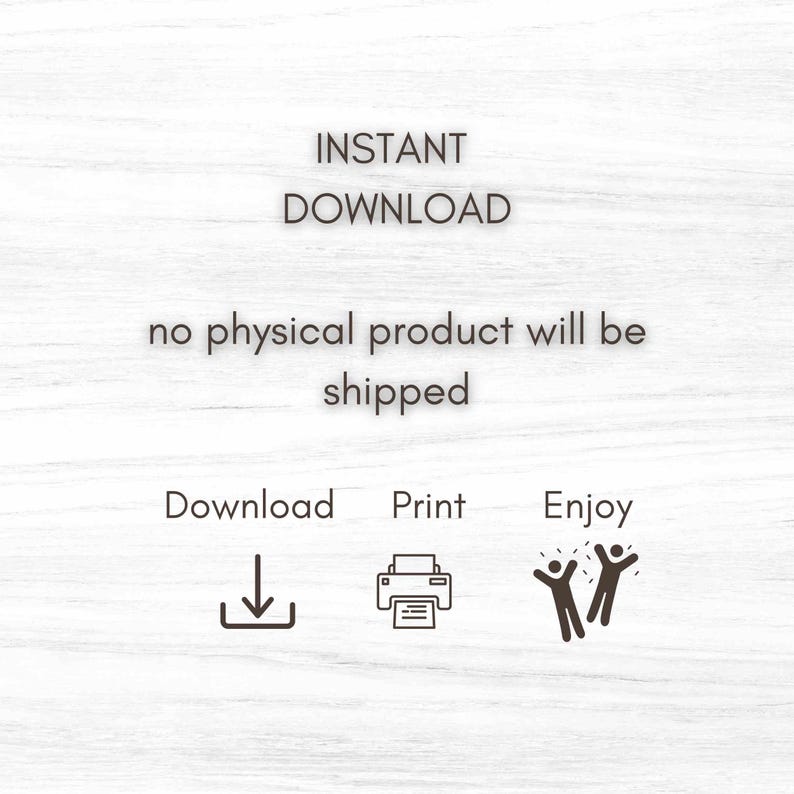 May include: White background with the text "INSTANT DOWNLOAD" and "no physical product will be shipped." Below are icons for download, print, and enjoy. The image is a digital product.