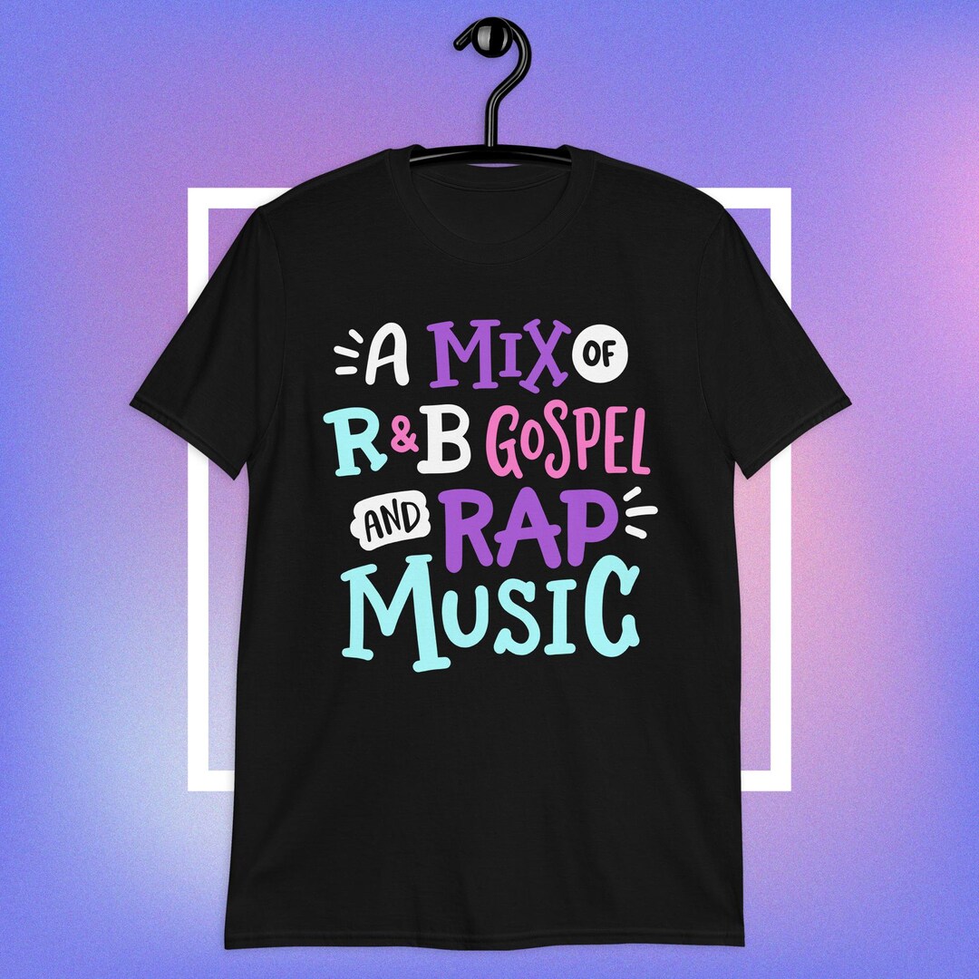 A Mix of R&B Gospel and Rap Music Tshirt, Rnb Gospel Rap Gift, Rnb Hip Hop Shirts, Soul Music