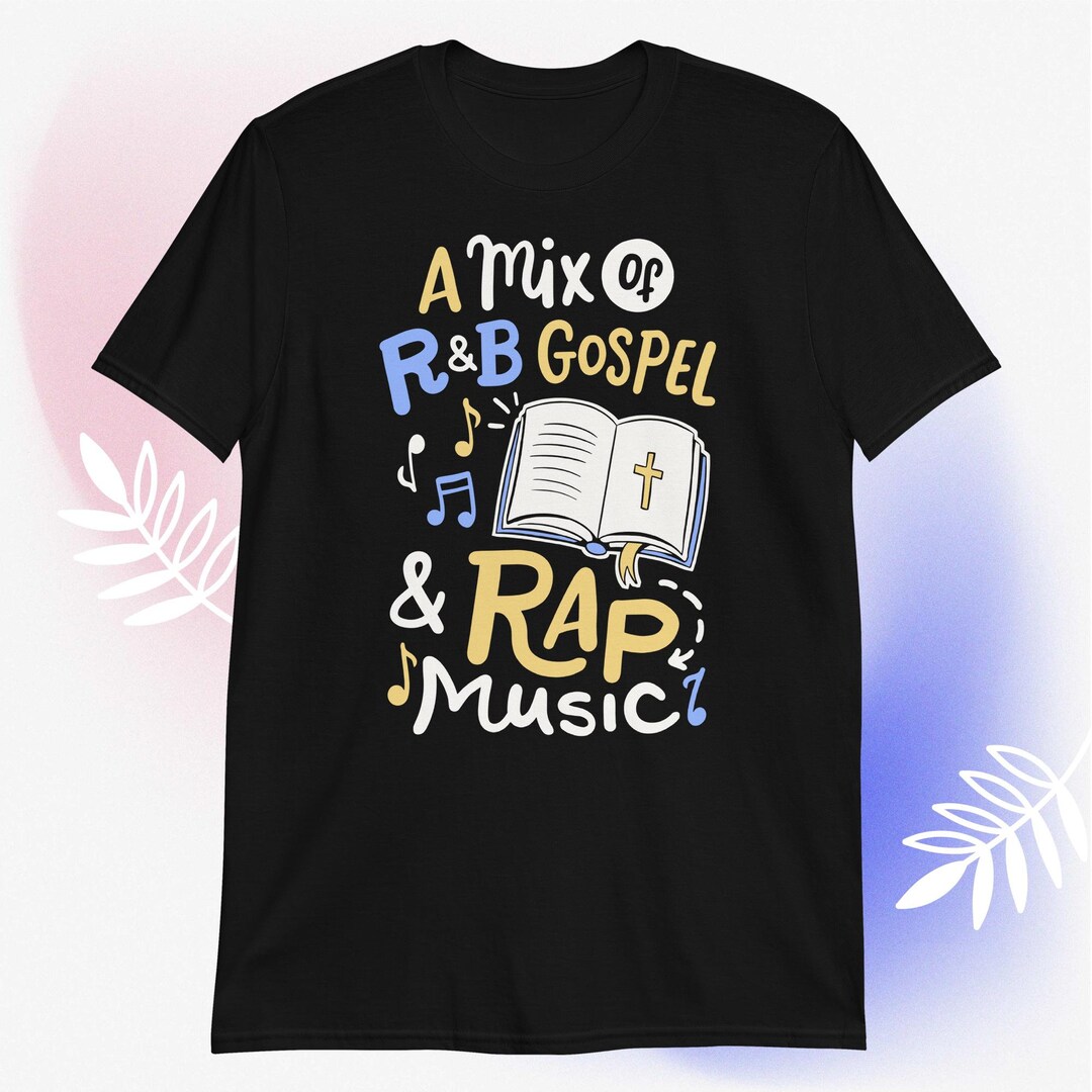 A Mix of R&B Gospel and Rap Music Tshirt, Rnb Gospel Rap Gift, Rnb Hip Hop Shirts, Soul Music