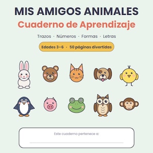 May include: A learning workbook titled MIS AMIGOS ANIMALES Cuaderno de Aprendizaje featuring Trazos, Números, Formas, Letras, and Edades 3-6. The cover displays ten colorful animal illustrations including a rabbit, bear, cat, dog, chick, penguin, pig, frog, owl, and monkey, with a blank line for a name.