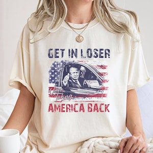 Comfort Colors® Trump Get In Loser We&#39;re Taking America Back Shirt, Trump for President 2024 Shirt, Republican 2024, Fix America Again