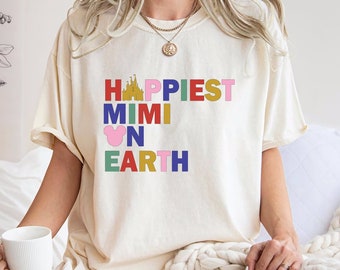 Comfort Colors® Happiest Mimi On Earth, Disney family shirt, women's Disney shirt, Disney grandma shirt, Disneyworld shirt