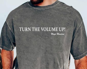 Turn the Volume Up Shirt, Zohran Mamdani Shirt, Mayor Mamdani Shirt, NYC 2026, Protest Tee, Progressive Tee, Liberal Shirt, Democracy Shirt