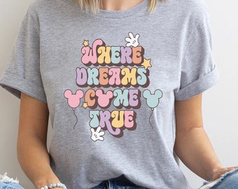 Disney Where Dreams Come True Shirt, Colorful Vacay Sweatshirt, Disney Aesthetic Shirt, Disney Trip Hoodie, Disneyworld Shirt, Disney Family