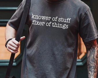 Comfort Colors® “Knower of Stuff • Fixer of Things” Shirt, Funny Handyman Dad Gift, Men’s Graphic T Shirt, Father’s Day Husband Shirt