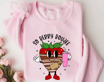 So Berry Boujee Sweatshirt, Strawberry Sweater, Chocolate Covered Strawberries Sweatshirt, Women Valentines Day Sweatshirt, Heart Sweatshirt