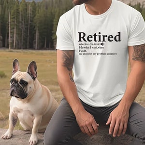 Retirement T-shirt,Retired Definition Funny Shirt,I Do What I Want When I Want Unisex Shirt,Grandma,Grandpa,Dad,Mom Shirt