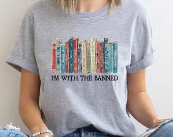 I'm With The Banned, Banned Books Shirt, Banned Books Sweatshirt, Unisex Super Soft Premium Graphic T-Shirt,Reading Shirt. Librarian Shirt