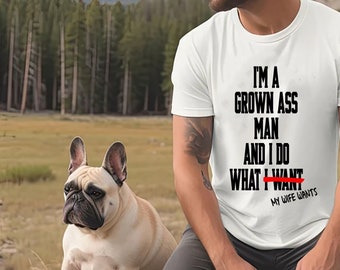 Im a grown ass man shirt, funny wife shirts, best wife shirts, funny wife gifts, shirt for wife, funny spouse gift, sarcastic wife gift