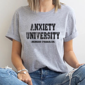 Anxiety University Honors Program T-Shirt, University Sweatshirt, Mental Health Shirts, Anxiety Shirt, Oversized Hoodie, Gag Gift Shirt