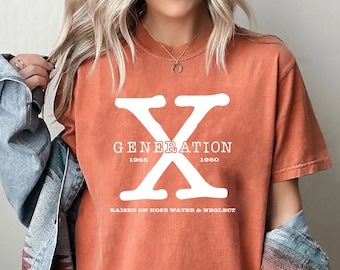 Comfort Colors® Gen X Colors TShirt Generation X T-Shirt Gen X TShirt Generation X Shirt Raised on Hose Water and Neglect Shirt Generation X