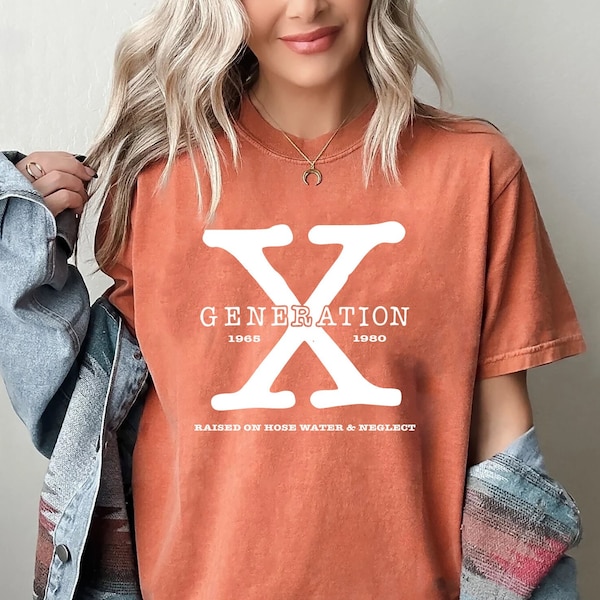 Comfort Colors® Gen X Colors TShirt Generation X T-Shirt Gen X TShirt Generation X Shirt Raised on Hose Water and Neglect Shirt Generation X