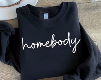 Homebody Sweatshirt, Homebody Women’s Hoodies, Cute Graphic Shirt, Homebody Hoodie, Introvert Gift, Gift For Homebody
