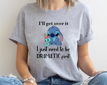 I'll Get Over It I Just Need To Be Dramatic First Shirt, Hoodie.Disney Stitch Hoodie, Stitch Sweatshirt Ohana Means Family Hoodie