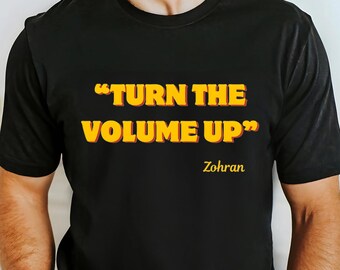 Turn the Volume Up Shirt, Zohran Mamdani Shirt, Mayor Mamdani Shirt, NYC 2026, Protest Tee, Progressive Tee, Liberal Shirt, Democracy Shirt
