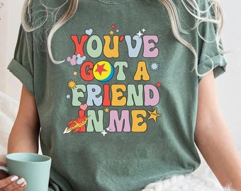 Comfort Colors® You've Got A Friend In Me Shirt, Friends Shirt, Disney Toy Story, Toy Story Shirt, Disney Group Shirt, Disney Family Shirt