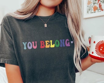 Comfort Colors® Pride Shirt, LGBT Shirt, LGBTQ Ally Shirt, Pride Shirt Women, Lesbian T-Shirts, Gay Pride, You Belong shirt,Trans Ally Shirt