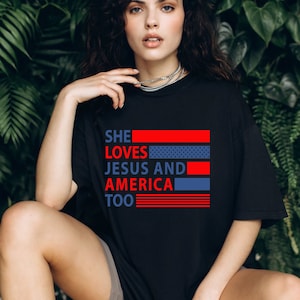 Comfort Colors® She Loves Jesus And America Too, Jesus Lover America Shirt, 4th of July Shirt, Independence Day Tee, Jesus Independence Day