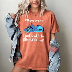 Comfort Colors® I'll Get Over It I Just Need To Be Dramatic First Shirt, Disney Stitch shirt, Stitch Tee, Ohana Means Family Shirt