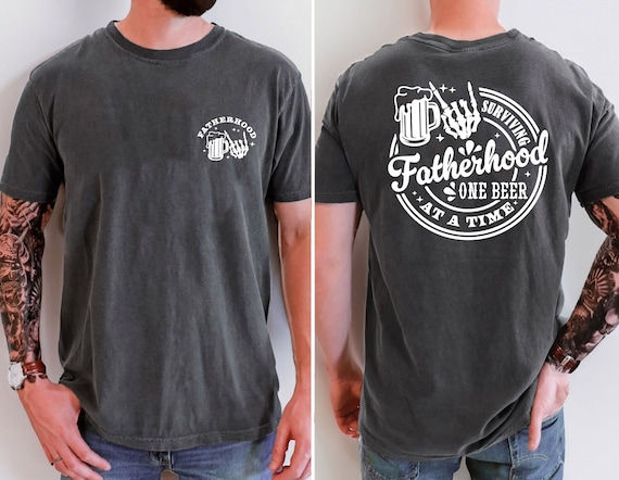 Comfort Colors® Fatherhood surviving one beer at a time Shirt - Funny Fathers Day Shirt - Front and Back Trendy Daddy Shirt - Fathers Day