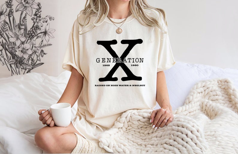 Comfort Colors® Gen X Colors TShirt Generation X T-Shirt Gen X TShirt Generation X Shirt Raised on Hose Water and Neglect Shirt Generation X image 3