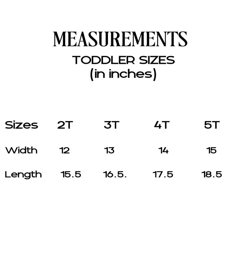 May include: A chart showing toddler clothing sizes in inches. The chart lists sizes 2T, 3T, 4T, and 5T with corresponding width and length measurements.