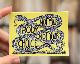 Not Your Body Not Your Choice Sticker: vinyl snake decal