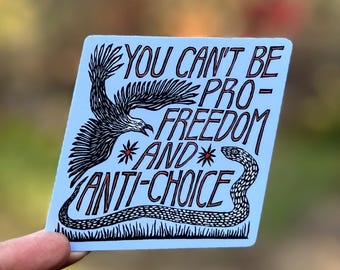 You Can't Be Pro-Freedom and Anti-Choice Sticker | pro-choice snake and eagle vinyl decal