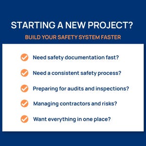 May include: A dark blue graphic with white text reading STARTING A NEW PROJECT? BUILD YOUR SAFETY SYSTEM FASTER. Below, a white box lists five questions with orange checkmark icons: Need safety documentation fast? Need a consistent safety process? Preparing for audits and inspections? Managing contractors and risks? Want everything in one place?