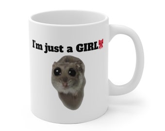 sad hamster, hamster mug, hamster meme, hamster tshirt, hamster, Im just a Girl, im just a girl mug, gift for her, gift idea, funny gift