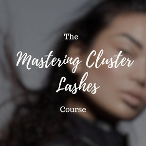 May include: The Mastering Cluster Lashes Course text is displayed on a blurred image of a person's face.
