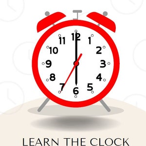 May include: A red alarm clock with a white face, black numbers, and black hands pointing to 6 o'clock. The clock has two bells on top and three silver legs. The text "LEARN THE CLOCK" is at the bottom.
