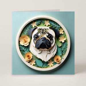May include: A square greeting card featuring a paper-cut pug dog design. The pug is cream, black, and brown, surrounded by a white circle with yellow flowers and green leaves on a light blue background.