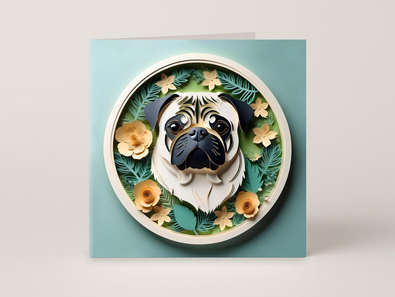 May include: A square greeting card featuring a paper-cut pug dog design. The pug is cream, black, and brown, surrounded by a white circle with yellow flowers and green leaves on a light blue background.