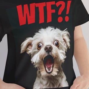 WTF Shirt, Maltese Dog, Maltese T Shirt, Maltese T-Shirt, Shocked Dog Face, Cartoon Dog Eyes, Maltese gift, Maltese TShirt, Maltese TShirts