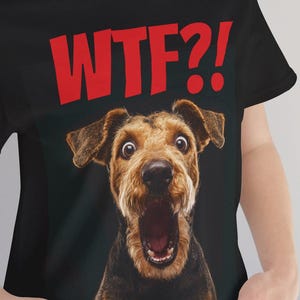 WTF Shirt, Airedale Terrier Shirt, Airedale Terrier T-Shirt, Shocked Dog Face, Cartoon Dog Eyes, Airedale Terrier T, Airedale Terrier Shirts