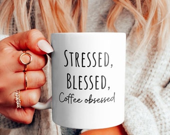 Stressed Blessed Coffee Obsessed Mug, Coffee, Funny Coffee Mug, For Coffee Lovers, Coffee Addict, Coffee Mug For Mom, Blessed, Coffee Decor