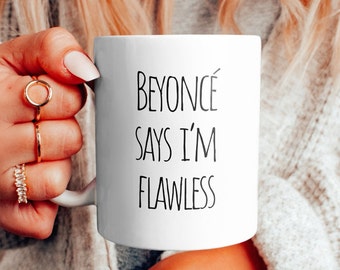 Beyoncé Inspired 'I'm Flawless' Mug - Chic Ceramic Coffee Cup for Daily Motivation & Perfect Gift for Queen B Fans