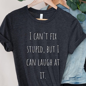 Shirts That Go Hard, Offensive T Shirts, Unhinged Shirt, Prank Gifts, Stupid Shirt, Inappropriate Shirt, Inappropriate Shirts, Silly Shirt