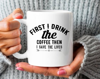 Coffee First, Save Lives Later Mug - Handcrafted Ceramic Cup for Nurses and Doctors, Unique Medical Professional Gift, Perfect Gift for EMTs