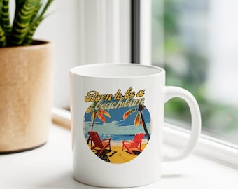 Beach Chair Bliss: Born to Be a Beach Bum Mug, Beach Mug, Beach Bum, Beach Bum Mug, Cute Beach Mug, Beach House Decor, Beach Bum Cup