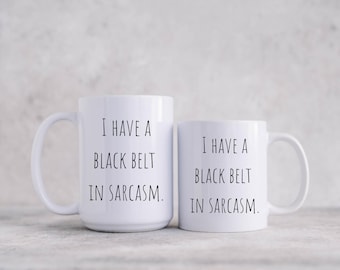 Ihave a black belt in sarcasm, funny gift, coworker gift, friend gift, best friend gift, mugs, funny mugs, trending now